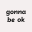 gonna be ok mental health care